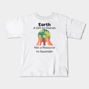 Earth a Gift to Cherish Kids T-Shirt